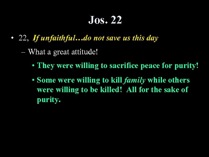 Jos. 22 • 22, If unfaithful…do not save us this day – What a