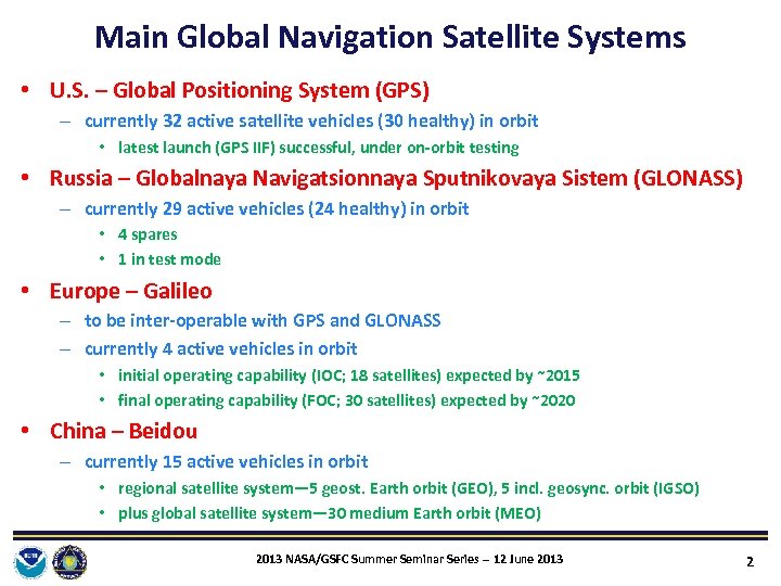 Main Global Navigation Satellite Systems • U. S. – Global Positioning System (GPS) –