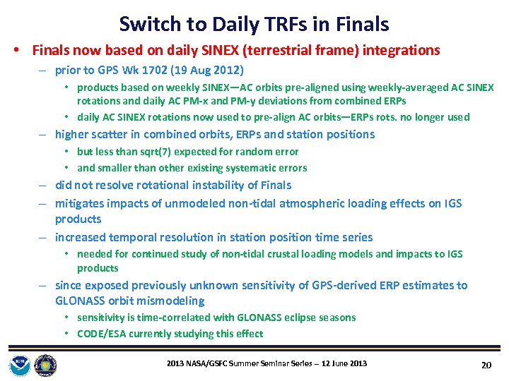 Switch to Daily TRFs in Finals • Finals now based on daily SINEX (terrestrial