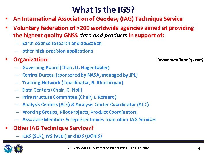 What is the IGS? • An International Association of Geodesy (IAG) Technique Service •