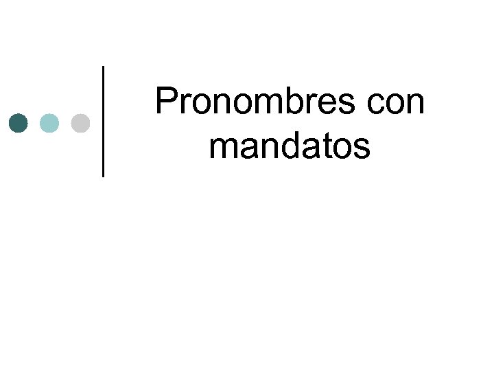 Pronombres con mandatos 