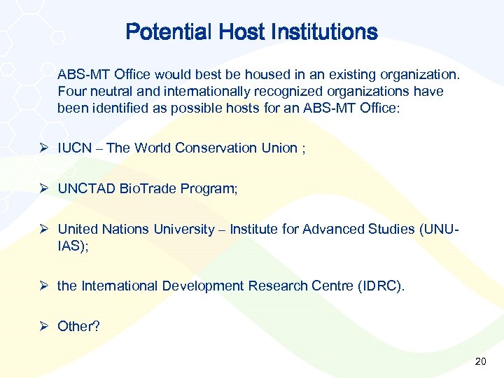 Potential Host Institutions ABS-MT Office would best be housed in an existing organization. Four