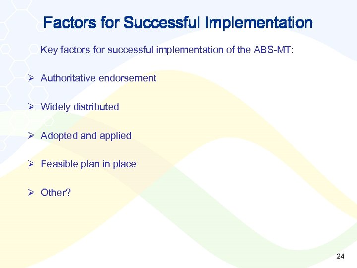 Factors for Successful Implementation Key factors for successful implementation of the ABS-MT: Ø Authoritative