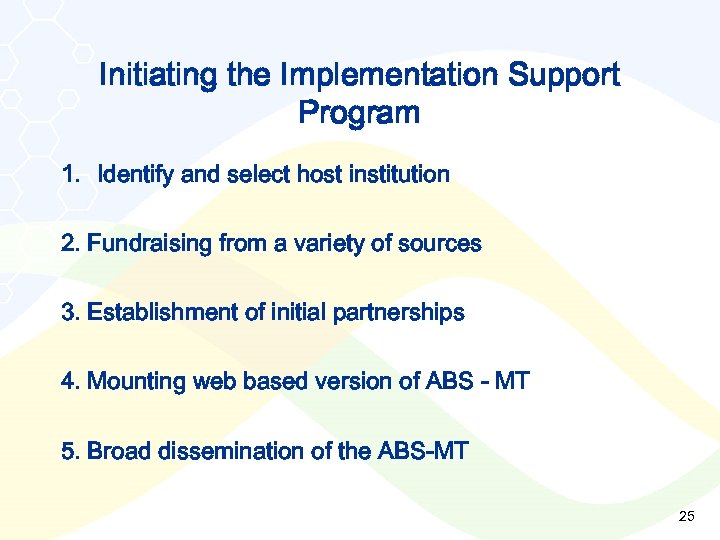 Initiating the Implementation Support Program 1. Identify and select host institution 2. Fundraising from