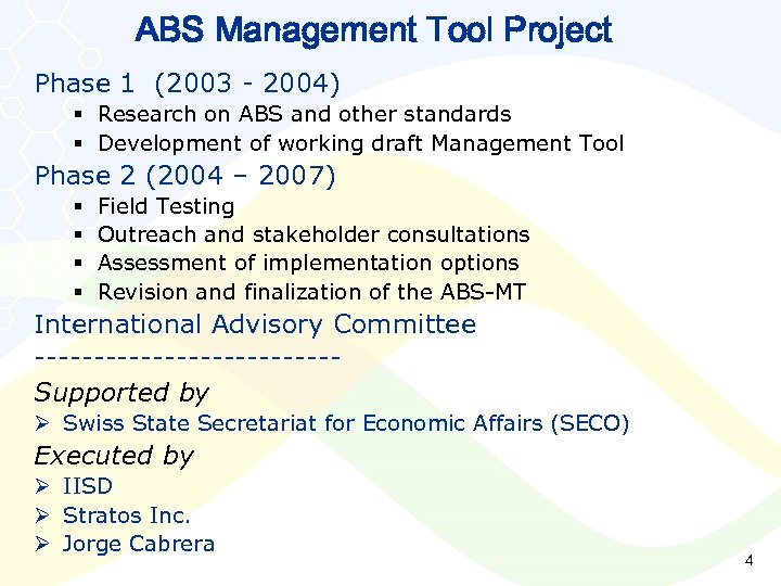 ABS Management Tool Project Phase 1 (2003 - 2004) § Research on ABS and