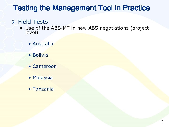 Testing the Management Tool in Practice Ø Field Tests § Use of the ABS-MT