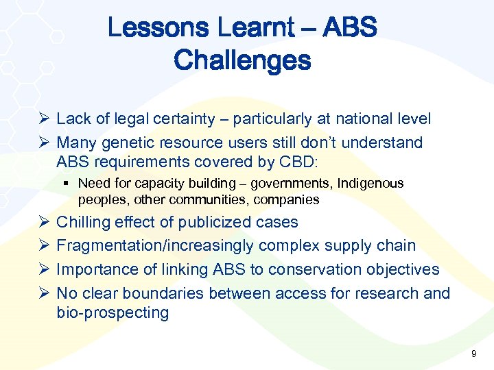Lessons Learnt – ABS Challenges Ø Lack of legal certainty – particularly at national
