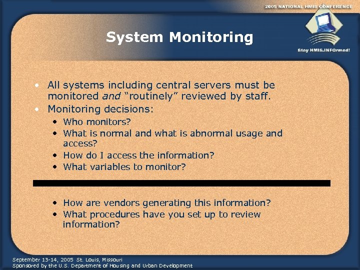 System Monitoring • All systems including central servers must be monitored and “routinely” reviewed