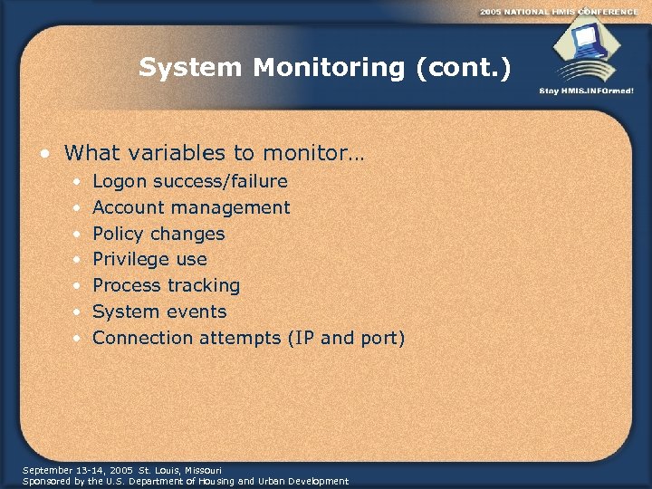 System Monitoring (cont. ) • What variables to monitor… • • Logon success/failure Account