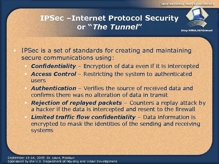 IPSec –Internet Protocol Security or “The Tunnel” • IPSec is a set of standards