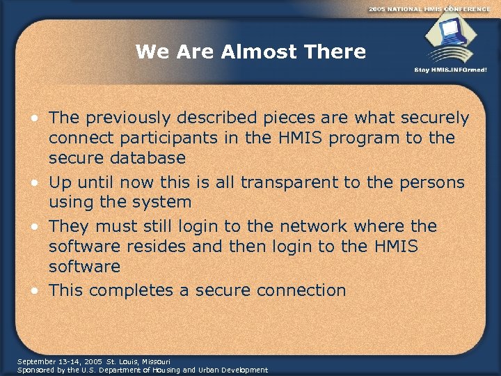 We Are Almost There • The previously described pieces are what securely connect participants