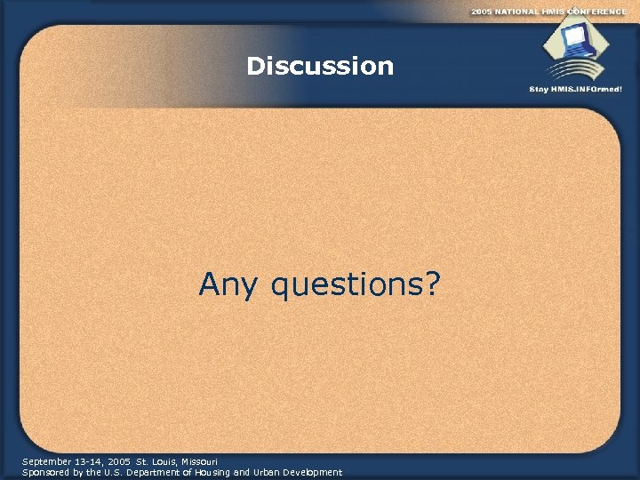 Discussion Any questions? September 13 -14, 2005 St. Louis, Missouri Sponsored by the U.