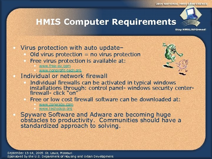 HMIS Computer Requirements • Virus protection with auto update– • Old virus protection =