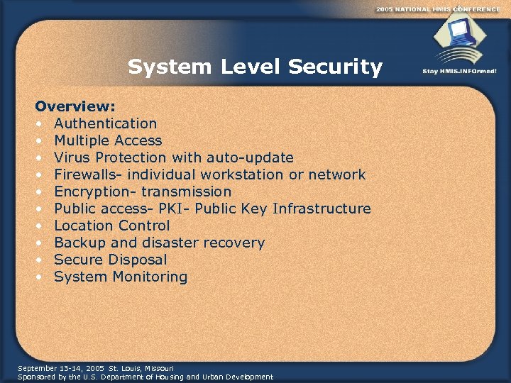 System Level Security Overview: • Authentication • Multiple Access • Virus Protection with auto-update