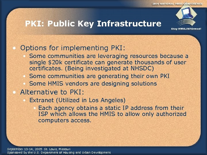 PKI: Public Key Infrastructure • Options for implementing PKI: • Some communities are leveraging