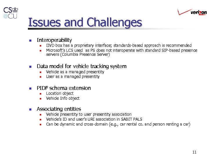 Issues and Challenges n Interoperability n n n Data model for vehicle tracking system
