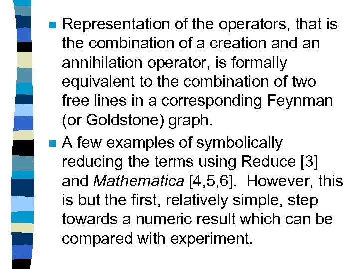n n Representation of the operators, that is the combination of a creation and
