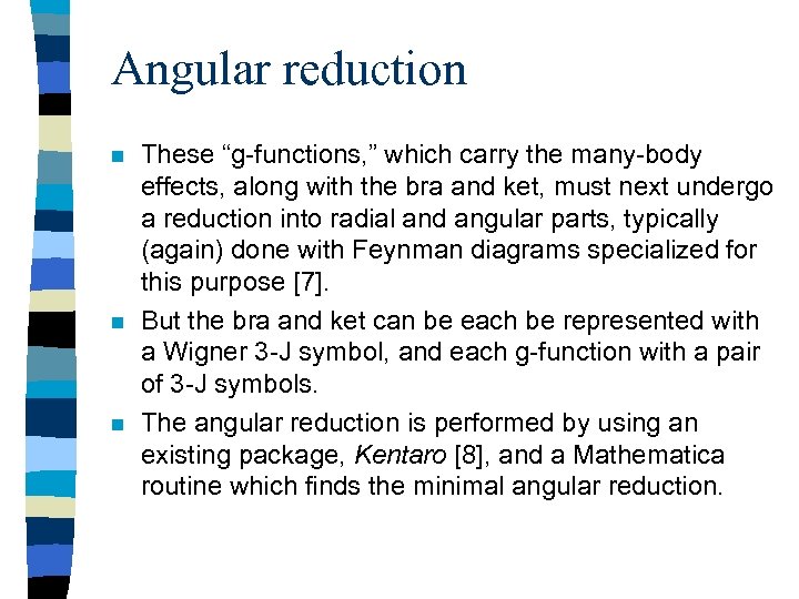 Angular reduction n These “g-functions, ” which carry the many-body effects, along with the