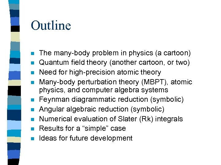 Outline n n n n n The many-body problem in physics (a cartoon) Quantum
