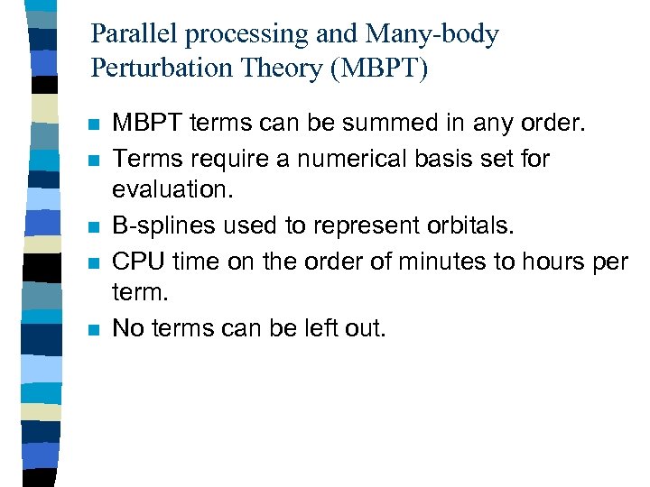 Parallel processing and Many-body Perturbation Theory (MBPT) n n n MBPT terms can be