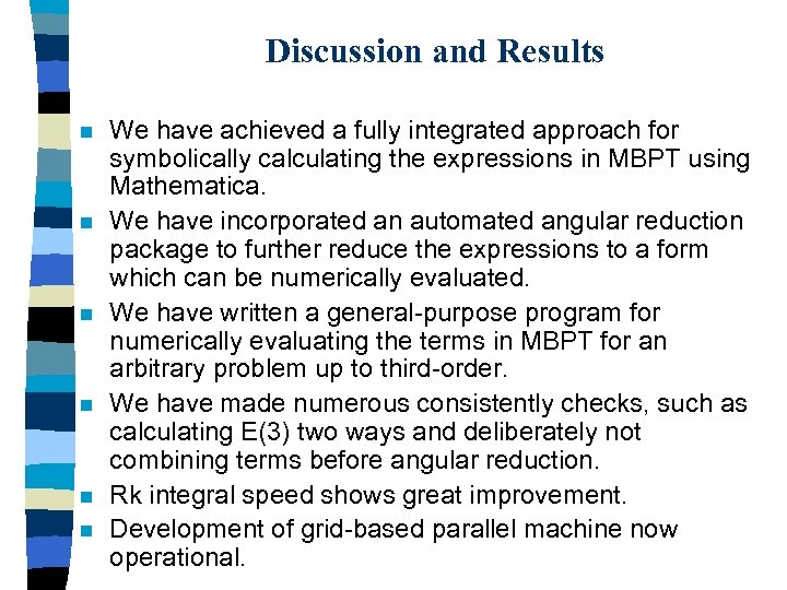 Discussion and Results n n n We have achieved a fully integrated approach for