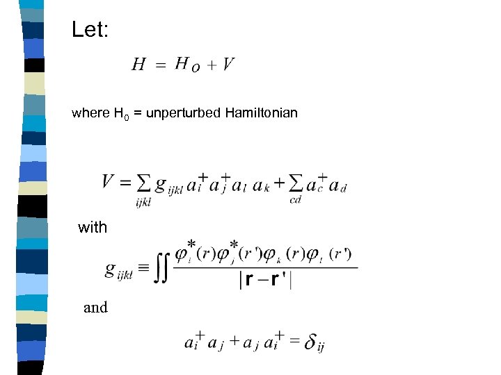 Let: where H 0 = unperturbed Hamiltonian with and 