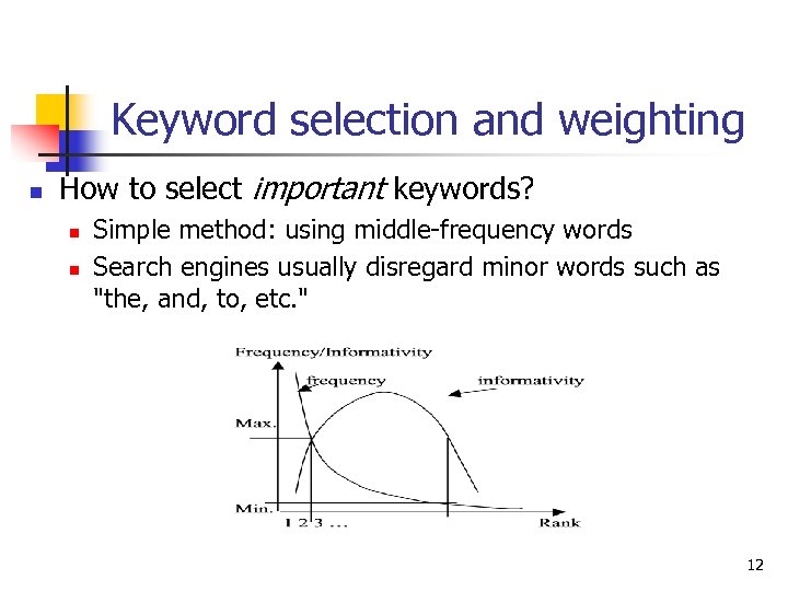 Keyword selection and weighting n How to select important keywords? n n Simple method: