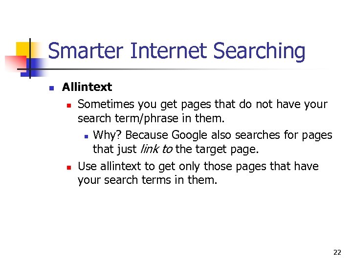 Smarter Internet Searching n Allintext n Sometimes you get pages that do not have