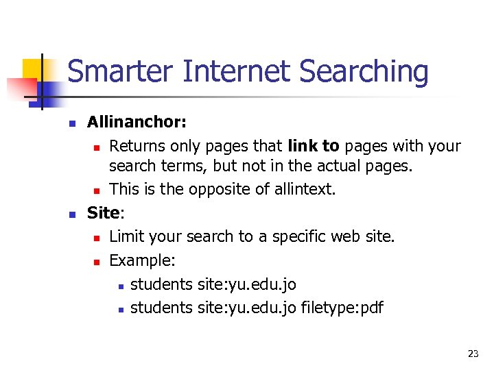 Smarter Internet Searching n n Allinanchor: n Returns only pages that link to pages