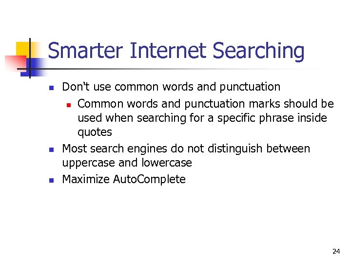 Smarter Internet Searching n n n Don't use common words and punctuation n Common
