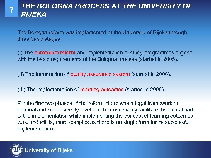 THE BOLOGNA PROCESS AT THE UNIVERSITY OF 7 RIJEKA The Bologna reform was implemented