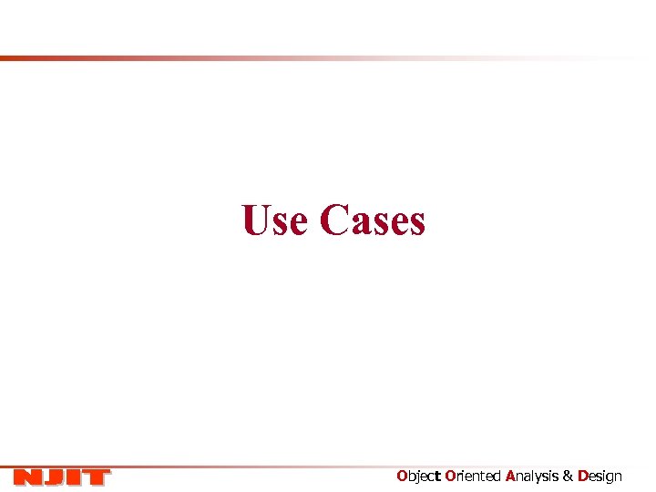 Use Cases Object Oriented Analysis & Design 