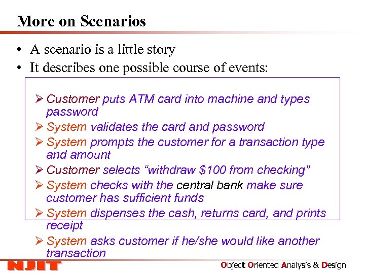 More on Scenarios • A scenario is a little story • It describes one