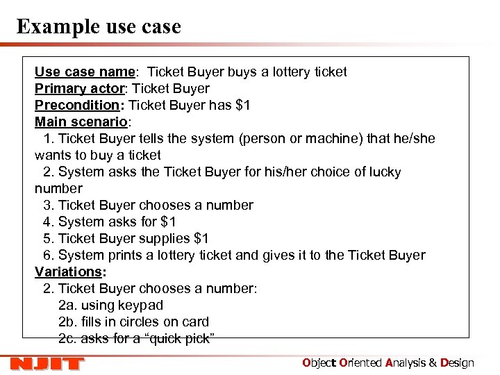 Example use case Use case name: Ticket Buyer buys a lottery ticket Primary actor: