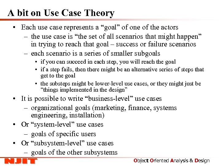 A bit on Use Case Theory • Each use case represents a “goal” of