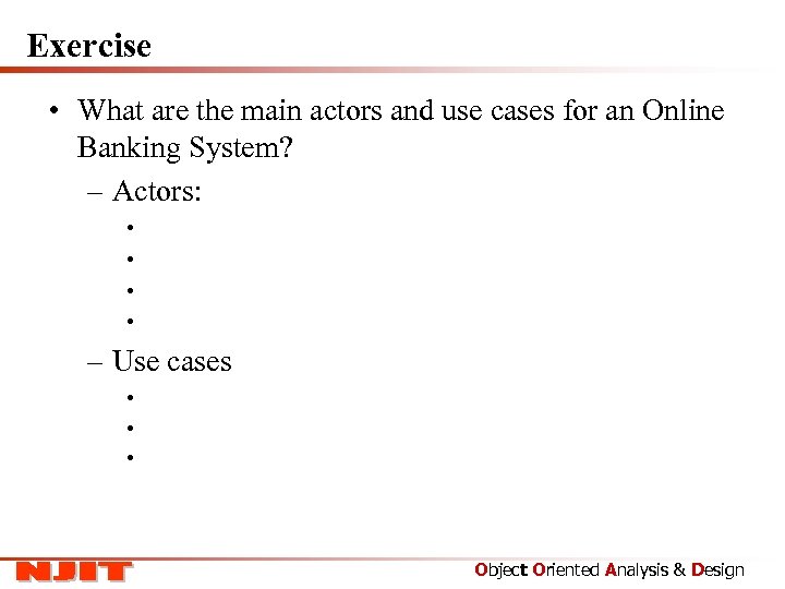 Exercise • What are the main actors and use cases for an Online Banking