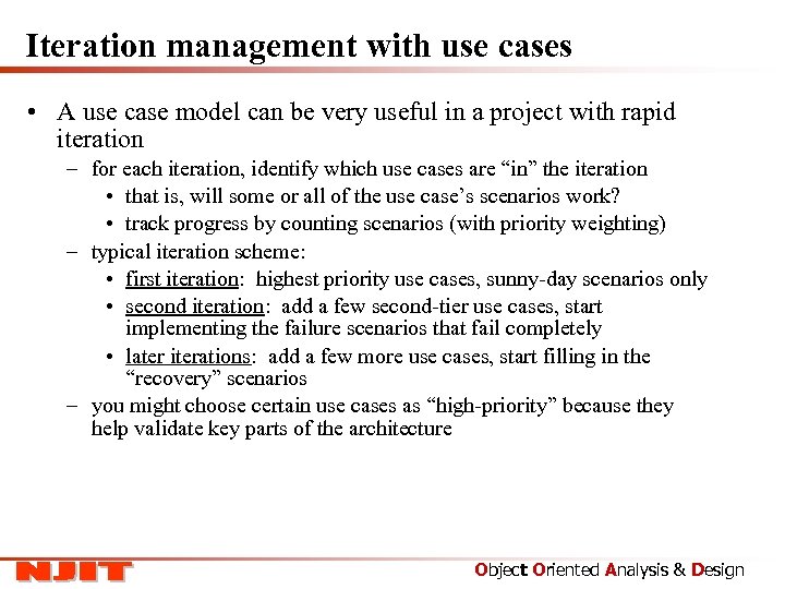 Iteration management with use cases • A use case model can be very useful