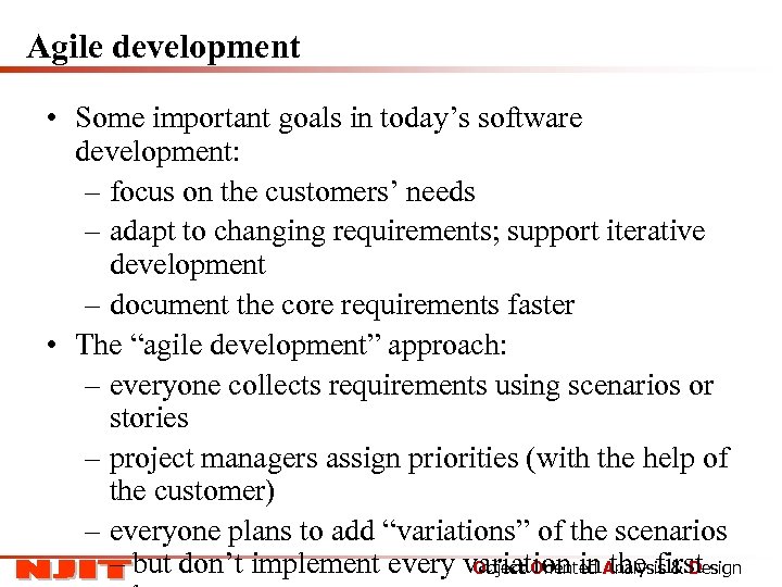 Agile development • Some important goals in today’s software development: – focus on the