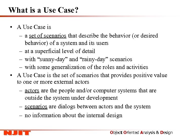 What is a Use Case? • A Use Case is – a set of