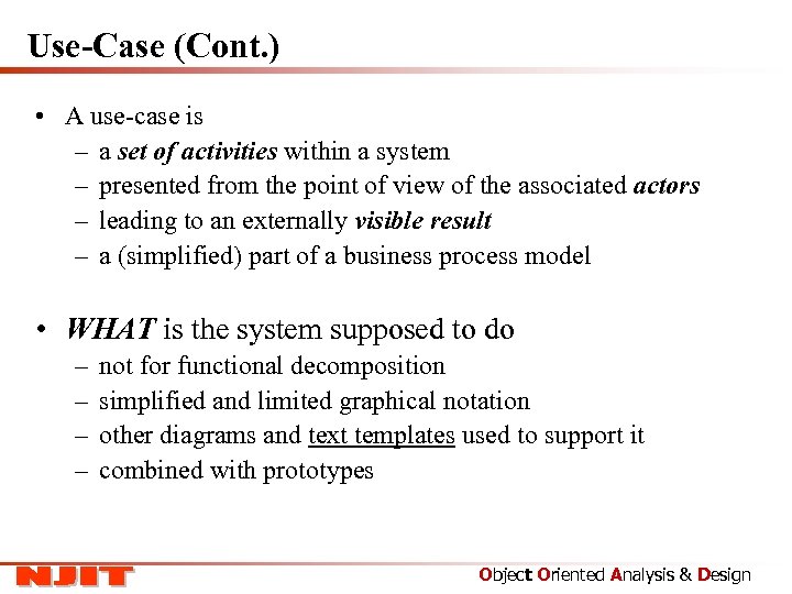 Use-Case (Cont. ) • A use-case is – a set of activities within a