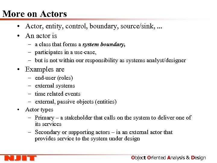 More on Actors • Actor, entity, control, boundary, source/sink, . . . • An