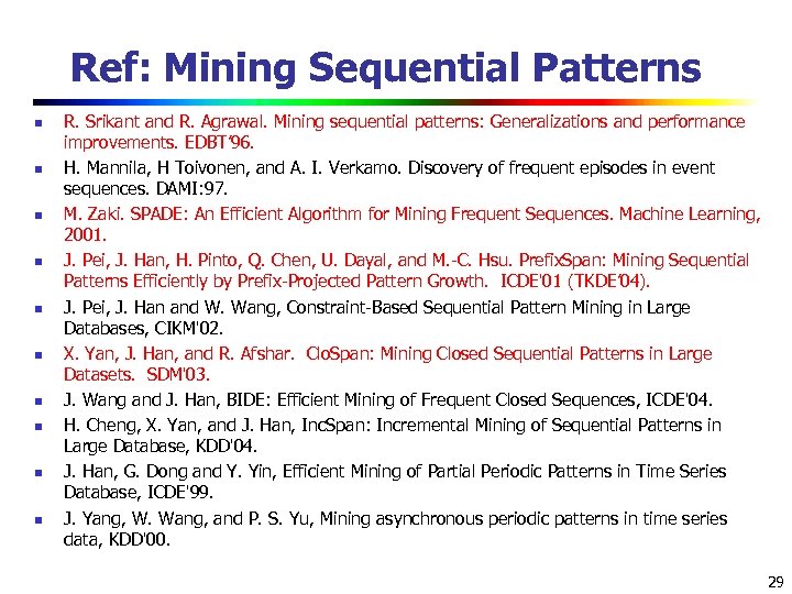 Ref: Mining Sequential Patterns n n n n n R. Srikant and R. Agrawal.
