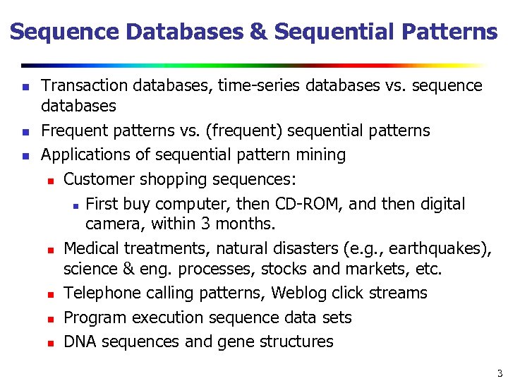 Sequence Databases & Sequential Patterns n n n Transaction databases, time-series databases vs. sequence