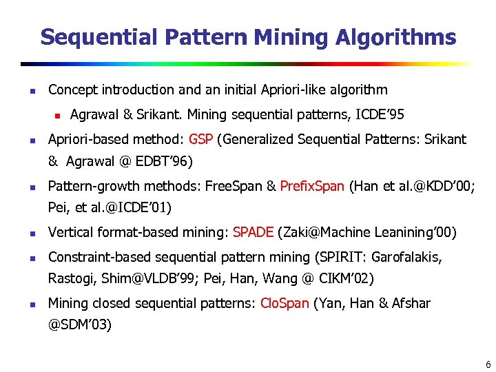 Sequential Pattern Mining Algorithms n Concept introduction and an initial Apriori-like algorithm n n