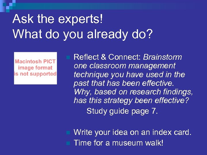Ask the experts! What do you already do? n Reflect & Connect: Brainstorm one