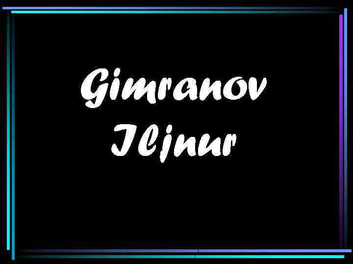 Gimranov Iljnur 