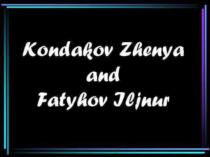 Kondakov Zhenya and Fatyhov Iljnur 