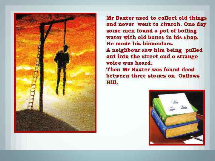 Mr Baxter used to collect old things and never went to church. One day