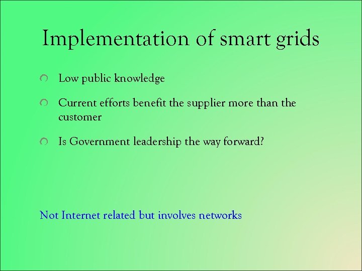 Implementation of smart grids Low public knowledge Current efforts benefit the supplier more than