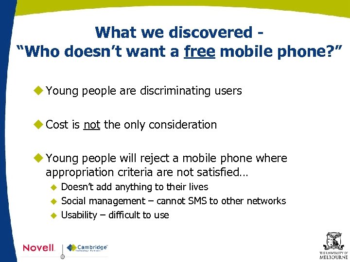 What we discovered “Who doesn’t want a free mobile phone? ” u Young people